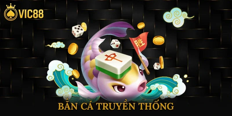 Bắn Cá Truyền Thống