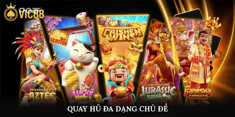 Quay hũ đa dạng chủ đề