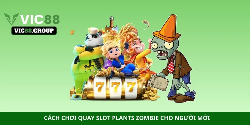 Cách chơi quay slot Plants Zombie cho người mới