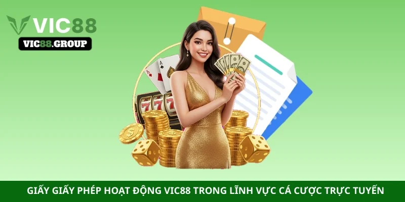 Giấy giấy phép hoạt động VIC88 trong lĩnh vực cá cược trực tuyến