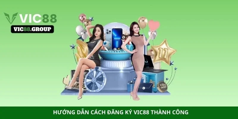 Hướng dẫn cách đăng ký Vic88 thành công