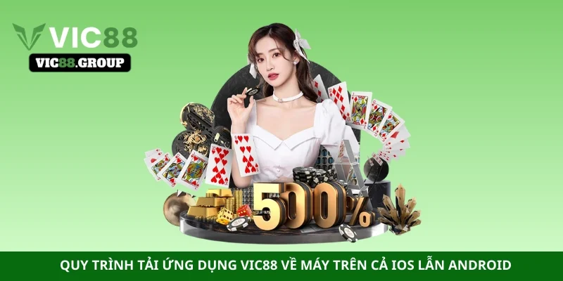 Quy trình tải ứng dụng Vic88 về máy trên cả IOS lẫn Android