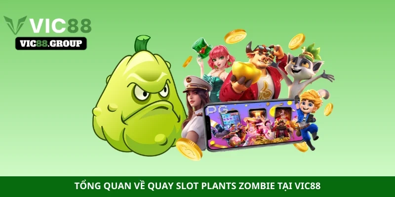 Tổng quan về quay slot Plants Zombie tại Vic88